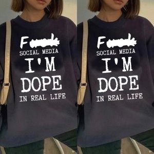F_(# Social Media I’m Dope In Real Life Sweatshirt